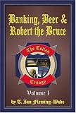 Banking, Beer & Robert The Bruce (Collector's Copy)