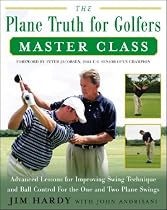 The Plane Truth for Golfers Master Class: Advanced Lessons for Improving Swing Technique and Ball Control for One-Plane and Two-Plane Swings
