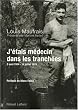 J'�tais m�decin dans les tranch�es : 2 ao�t 1914 - 14 juillet 1919