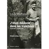 J'�tais m�decin dans les tranch�es : 2 ao�t 1914 - 14 juillet 1919par Maufrais Louis