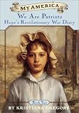 We Are Patriots: Hope's Revolutionary War Diary (My America)