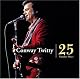 25 Number Ones by Conway Twitty