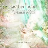 Mother Heart - Songs for the Sacred Feminine by Hildegard of Bingen