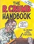 The R. Crumb Handbook The R. Crumb Handbook