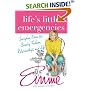 Life's Little Emergencies: Everyday Rescue for Beauty, Fashion, Relationships, and Life