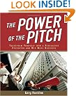 The Power of the Pitch: Transform Yourself into a Persuasive Presenter and Win More Business