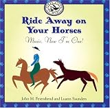 Ride Away on Your Horses: Music, Now I'm One!