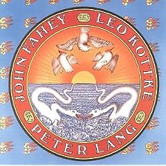 John Fahey/Peter Lang/Leo Kottke