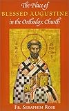 The Place of Blessed Augustine in the Orthodox Church (Orthodox Theological Texts, No. 3)
