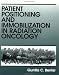 Book Patient Positioning and Immobilization in Radiation Oncology
