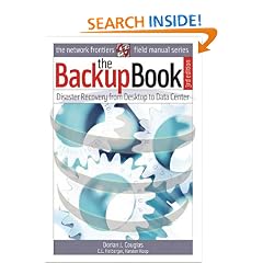 The Backup Book: Disaster Recovery from Desktop to Data Center