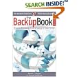 The Backup Book: Disaster Recovery from Desktop to Data Center by  Dorian Cougias, E. L. Heiberger, and Karsten Koop