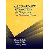 Laboratory Exercises for Competency in Respiratory Care by 