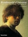 Rembrandt's Universe: His Art &Acirc;&middot; His Life &Acirc;&middot; His World: His Art His Life His World
