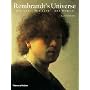 Rembrandt's Universe: His Art His Life His World