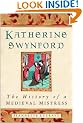 Katherine Swynford: The History of a Medieval Mistress