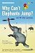 Search : Why Can't Elephants Jump?: and 101 other questions: And 101 Other Tantalising Science Questions