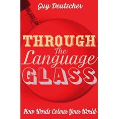 Through the Language Glass: How Words Colour Your World