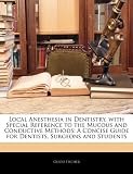 Local Anesthesia in Dentistry, with Special Reference to the Mucous and Conductive Methods: A Concise Guide for Dentists, Surgeons and Students