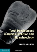 Tooth Development in Human Evolution and Bioarchaeology Tooth Development in Human Evolution and Bioarchaeology
