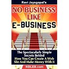 No Business Like E-Business: The Spectacularly Simple Secrets... by Ravi Jayagopal
