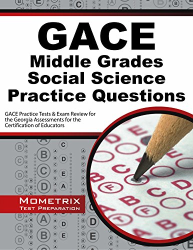 GACE Middle Grades Social Science Practice Questions: GACE Practice Tests & Exam Review for the Georgia Assessments for the Certification of Educators