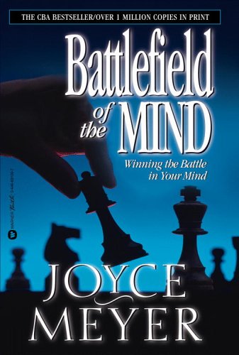 Battlefield of the Mind: Winning the Battle in Your Mind