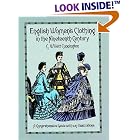 English Women's Clothing in the Nineteenth Century: A Comprehensive Guide with 1,117... by C. Willett Cunnington