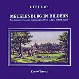 Mecklenburg in Bildern: Mit geschichtlichen Erl&auml;uterungen zu 100 farbigen Ansichten aus der J - G - Tiedemann'schen Hof-Steindruckerei in Rostock - Georg Christian Friedrich Lisch