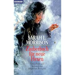 Zauberbuch f�r neue Hexen. Verzaubern und behexen mit magischen Rezepten.