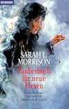 Zauberbuch f�r neue Hexen. Verzaubern und behexen mit magischen Rezepten.