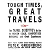 Tough Times, Great Travels: The Travel Detective's Guide to Hidden Deals, Unadvertised Bargains, and Great Experiences