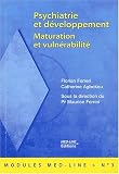Psychiatrie et d�veloppement. Maturation et vuln�rabilit�
