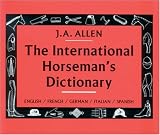 The International Horseman's Dictionary: English, French, German, Italian, Spanish