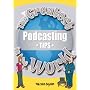 The Greatest Podcasting Tips in the World (The Greatest Tips in the World)