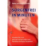 Sorgenfrei in Minuten: Klopfen Sie sich gesund und gl�cklich mit Meridian-Energie-Technikenvon "Rainer und Regina Franke"
