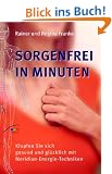 Sorgenfrei in Minuten: Klopfen Sie sich gesund und gl�cklich mit Meridian-Energie-Techniken