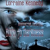 Born to Darkness: Immortal Destiny, Book 1 | [Lorraine Kennedy]