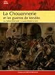 La Chouannerie et les guerres de Vend�e
