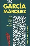 Garc&iacute;a M&aacute;rquez : The Man And His Work