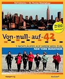 Von null auf 42: 7 Nichtl&auml;ufer auf ihrem Weg zum New York Marathon - Rolf Schlenker, Thomas Wessinghage