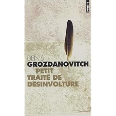 Petit trait� de d�sinvolture : O� il est question du dilettantisme et de la d�sinvolture, du temps et de la vitesse, des �les et du bonheur, du sport ... aussi des chats, des tortues et des Chinois
