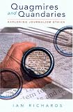 Quagmires And Quandaries: Exploring Journalism Ethics