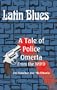 Latin Blues - A Tale of Police Omerta
