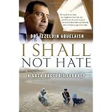 I Shall Not Hate: A Gaza Doctor's Journeyby Izzeldin Abuelaish
