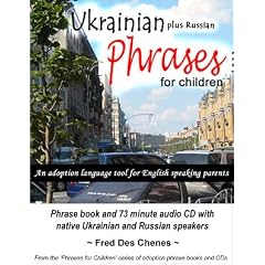 Ukrainian Plus Russian Phrases for Children - An Adoption Language Tool for English Speaking Parents (2 phrase books + audio CD)