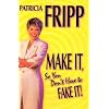 Make It So You Don't Have to Fake It!: 55 Fast-Acting Strategies for Long-Lasting Success