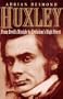 Huxley: From Devil's Disciple To Evolution's High Priest (Helix Books)