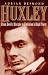 Huxley: From Devil's Disciple To Evolution's High Priest (Helix Books)