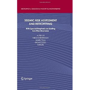 【クリックで詳細表示】Seismic Risk Assessment and Retrofitting： With Special Emphasis on Existing Low Rise Structures (Geotechnical， Geological and Earthquake Engineering)